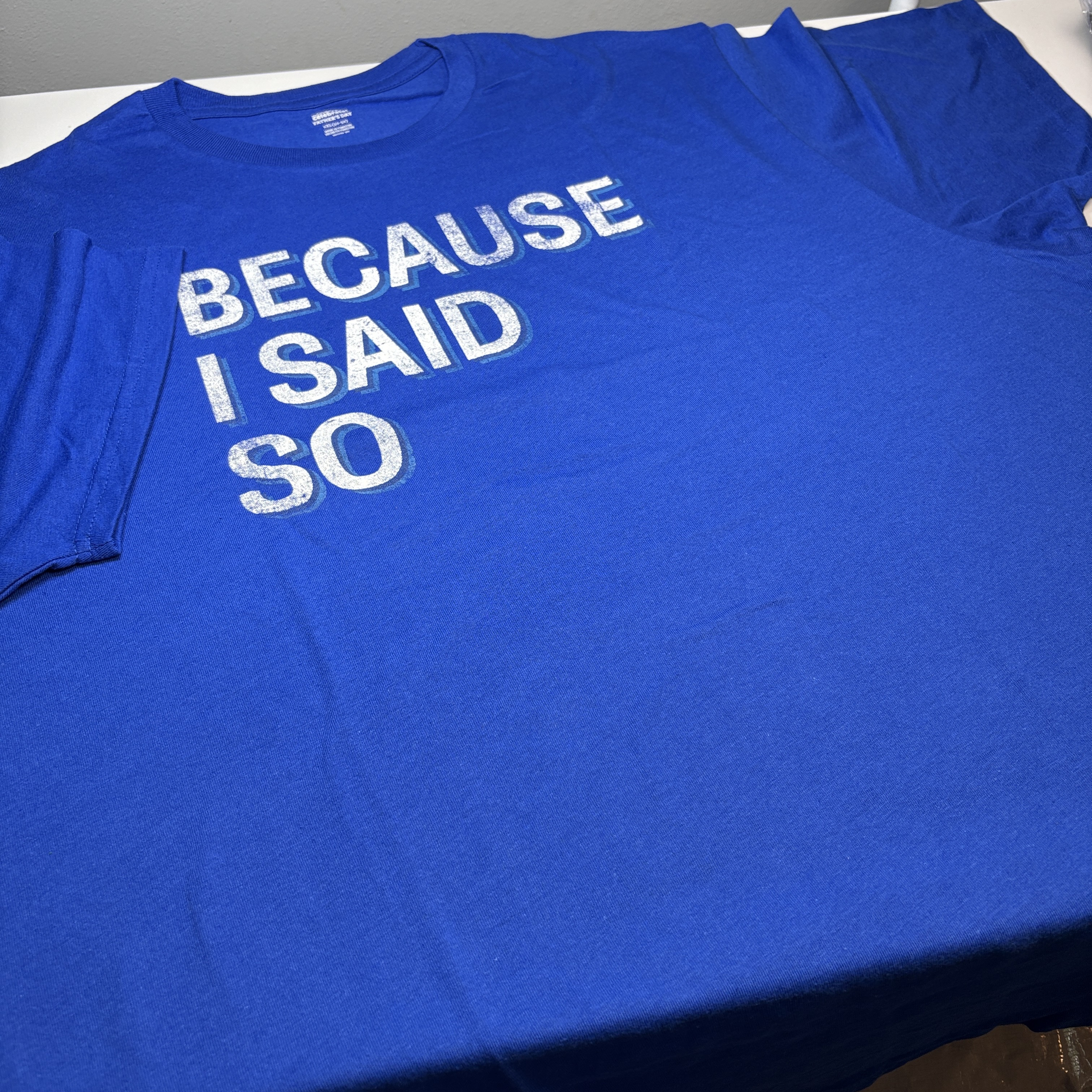 NWT T Shirt Mens 2XL Funny Blue Graphic Because I Said So